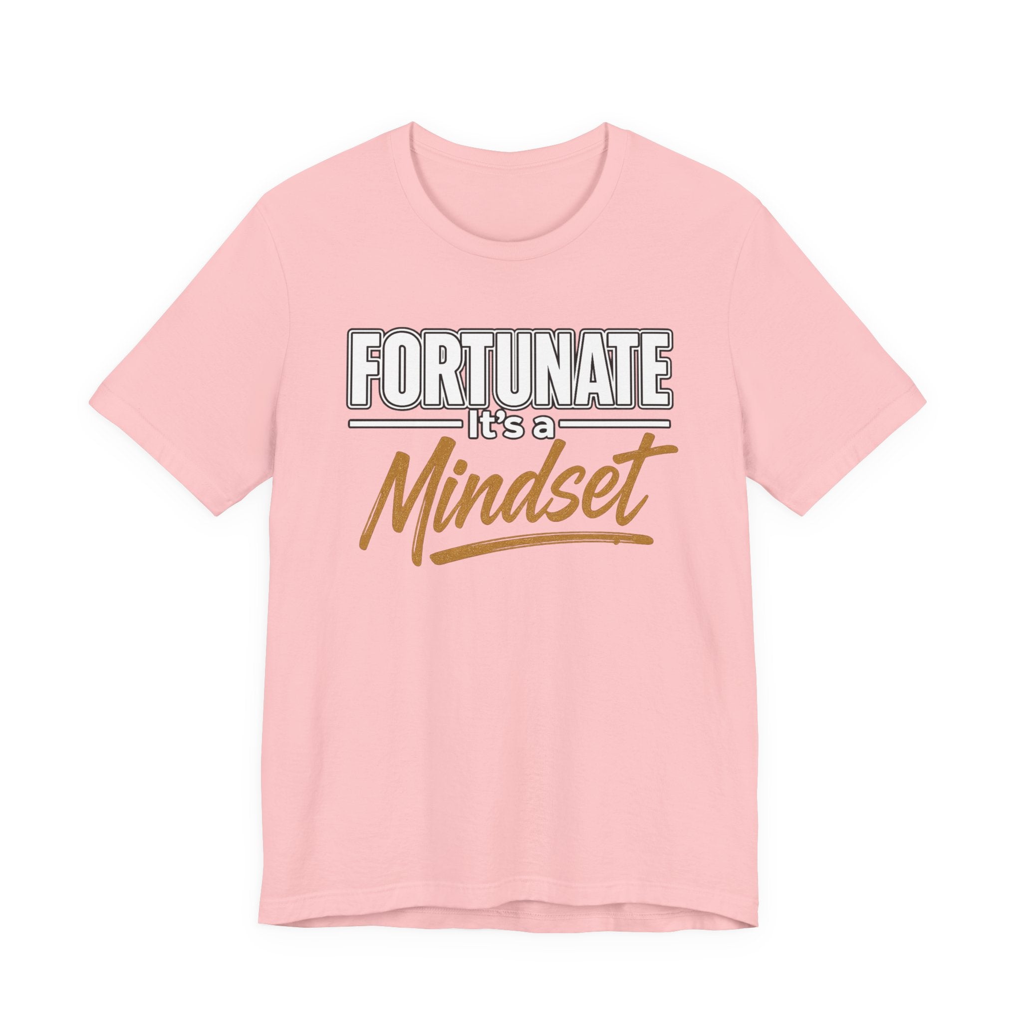 Fortunate It's a Mindset T-Shirt – Inspirational Motivational Tee
