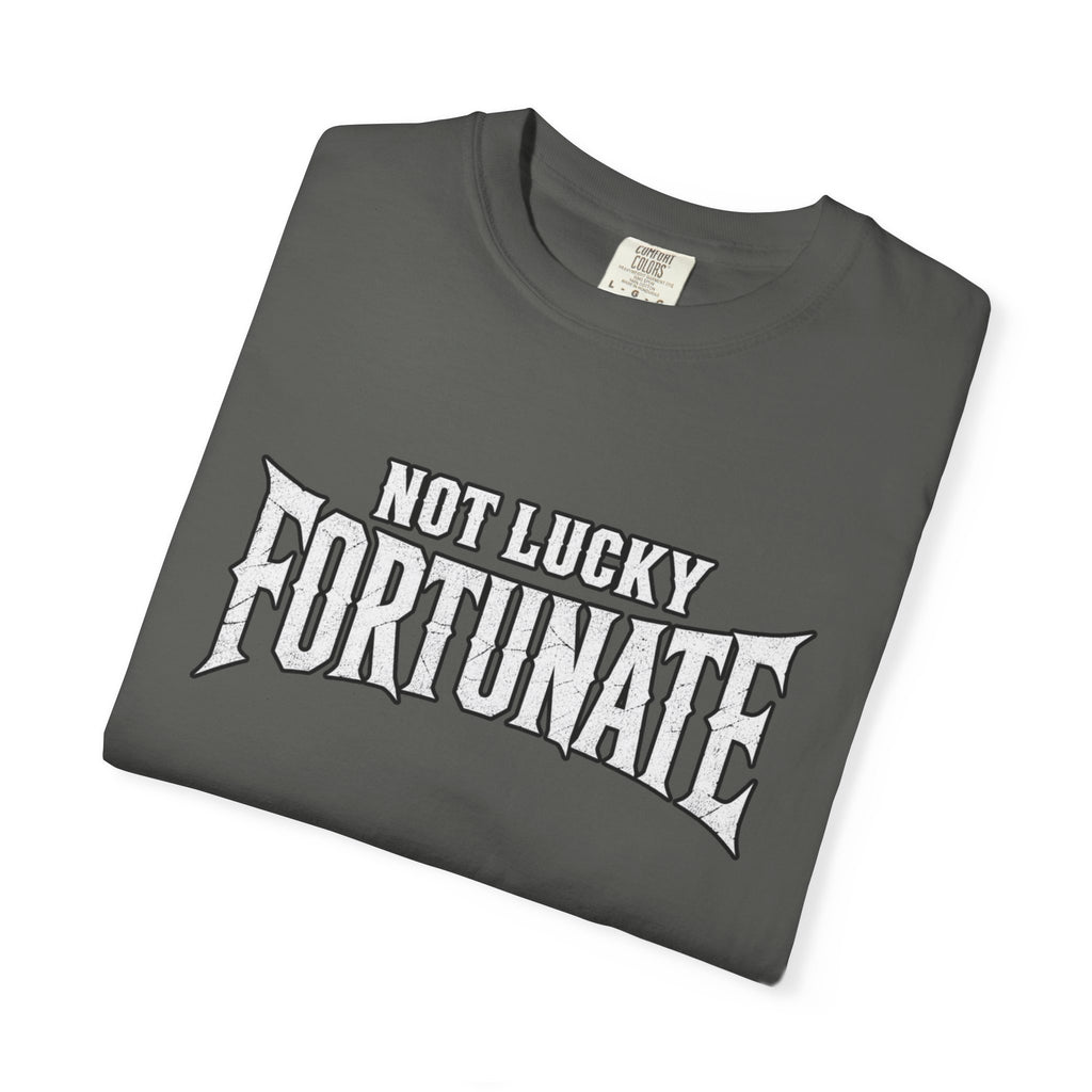 Not Lucky, Fortunate Graphic T-Shirt