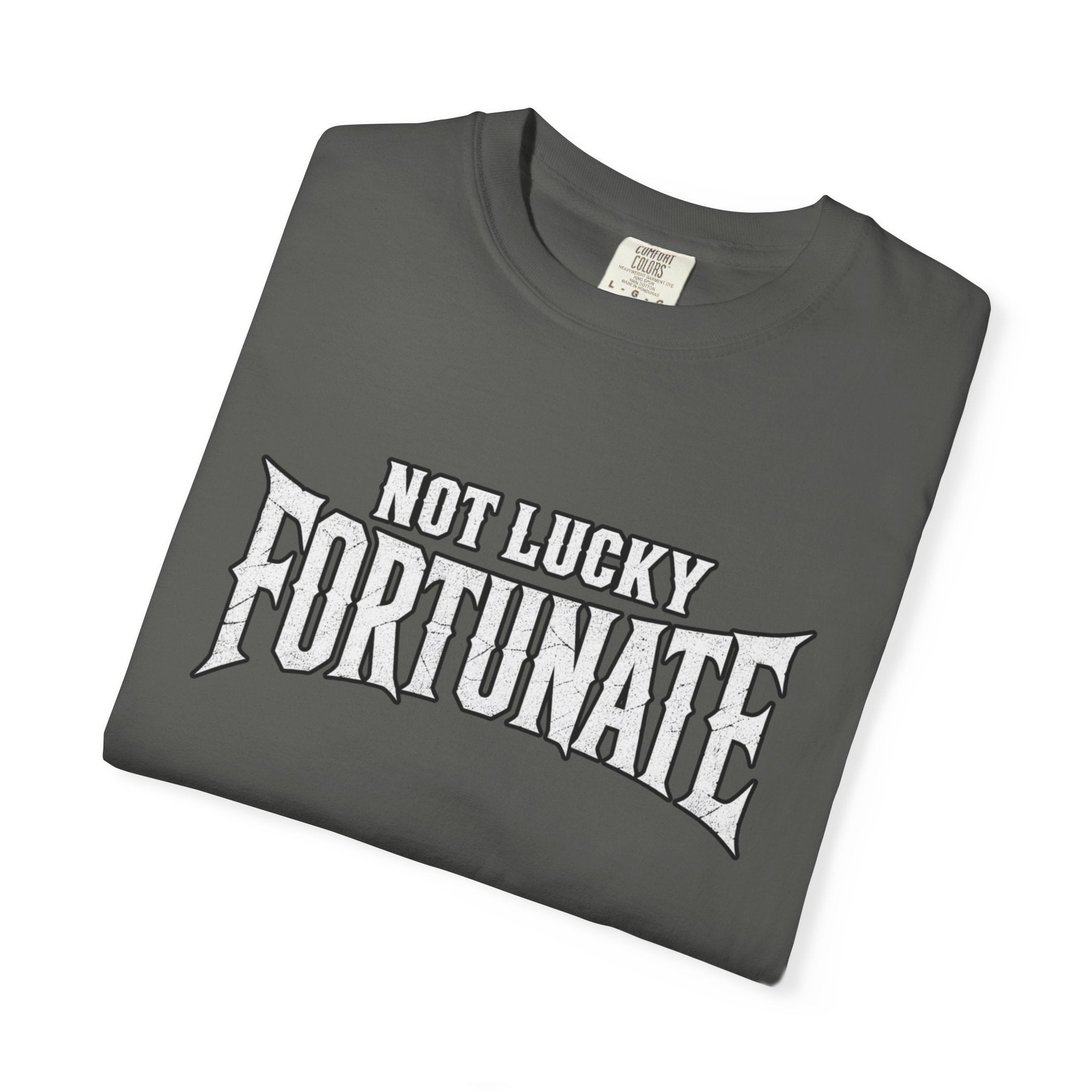 Not Lucky, Fortunate Graphic T-Shirt