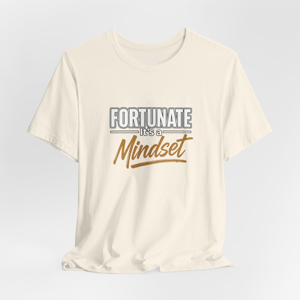 Fortunate It's a Mindset T-Shirt – Inspirational Motivational Tee