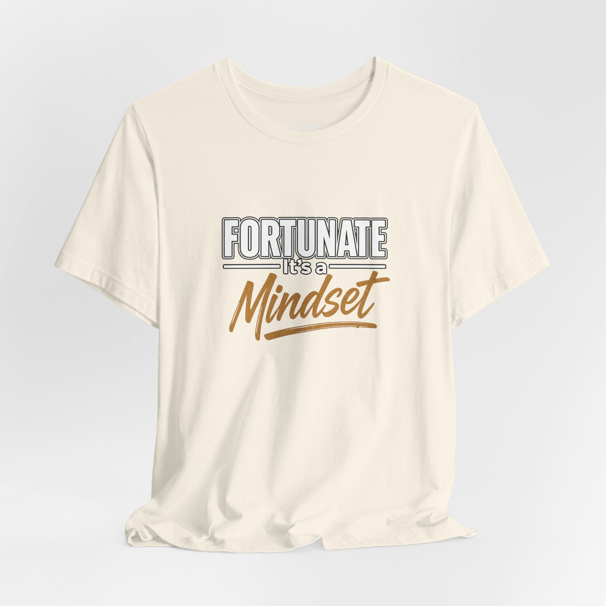 Fortunate It's a Mindset T-Shirt – Inspirational Motivational Tee