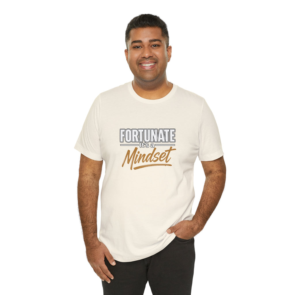 Fortunate It's a Mindset T-Shirt – Inspirational Motivational Tee
