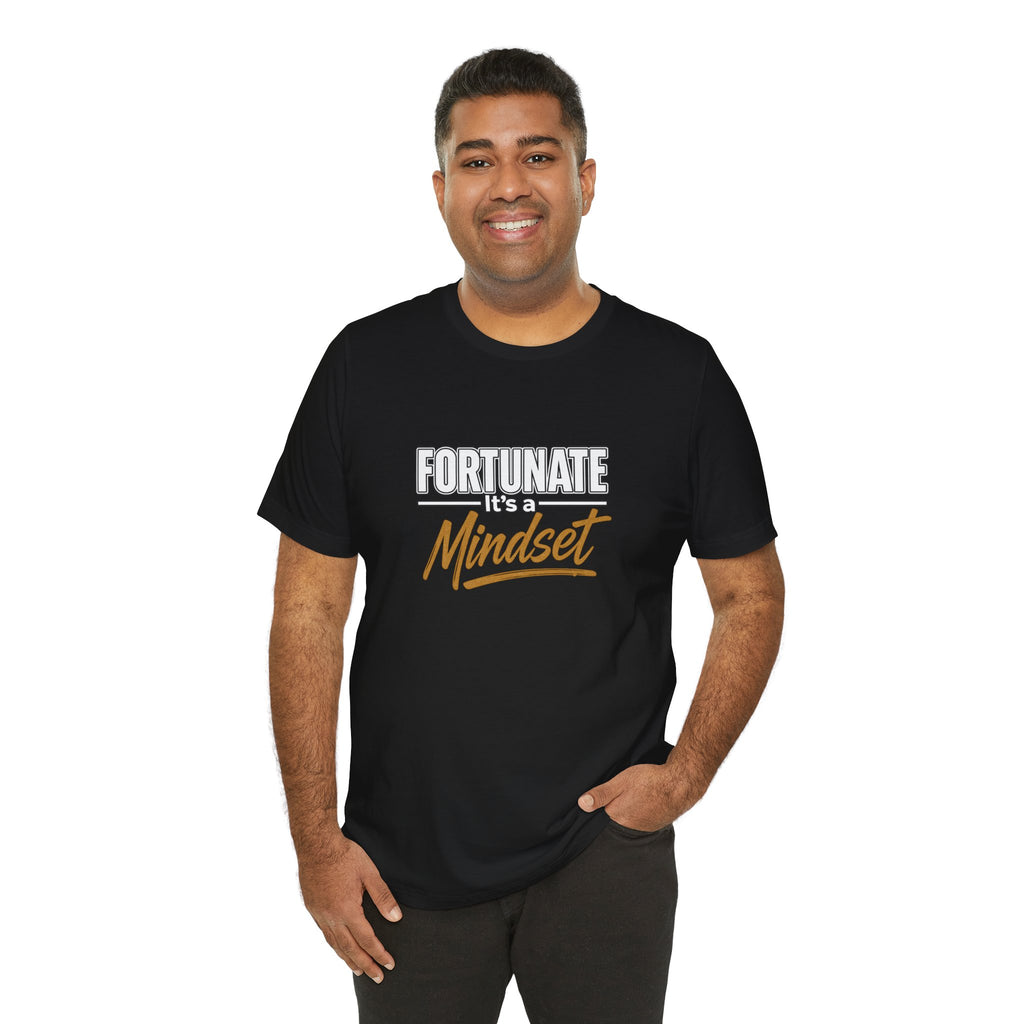 Fortunate It's a Mindset T-Shirt – Inspirational Motivational Tee
