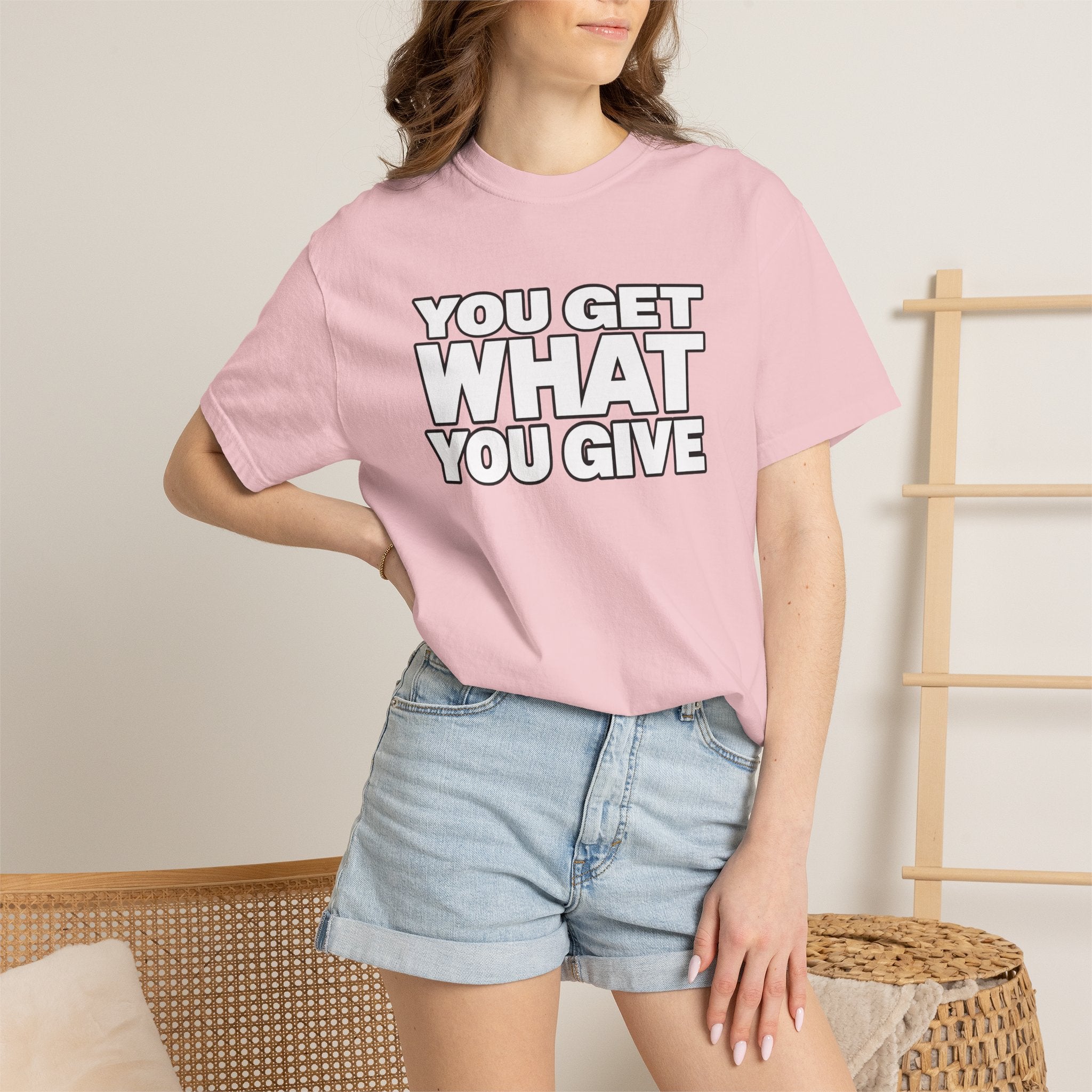 You Get What You Give T-Shirt