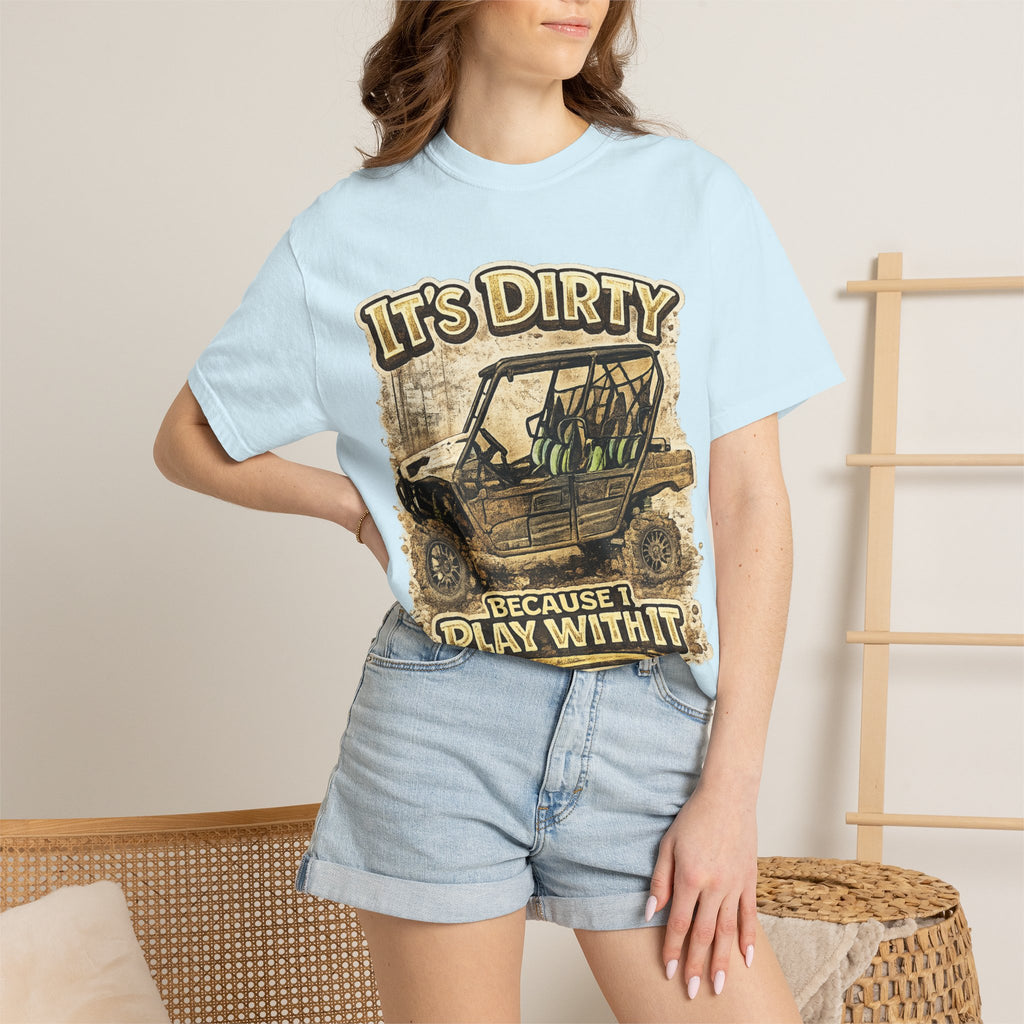 Off-Road UTV T-Shirt — "It's Dirty Because I Play With It" Mud Riding Tee