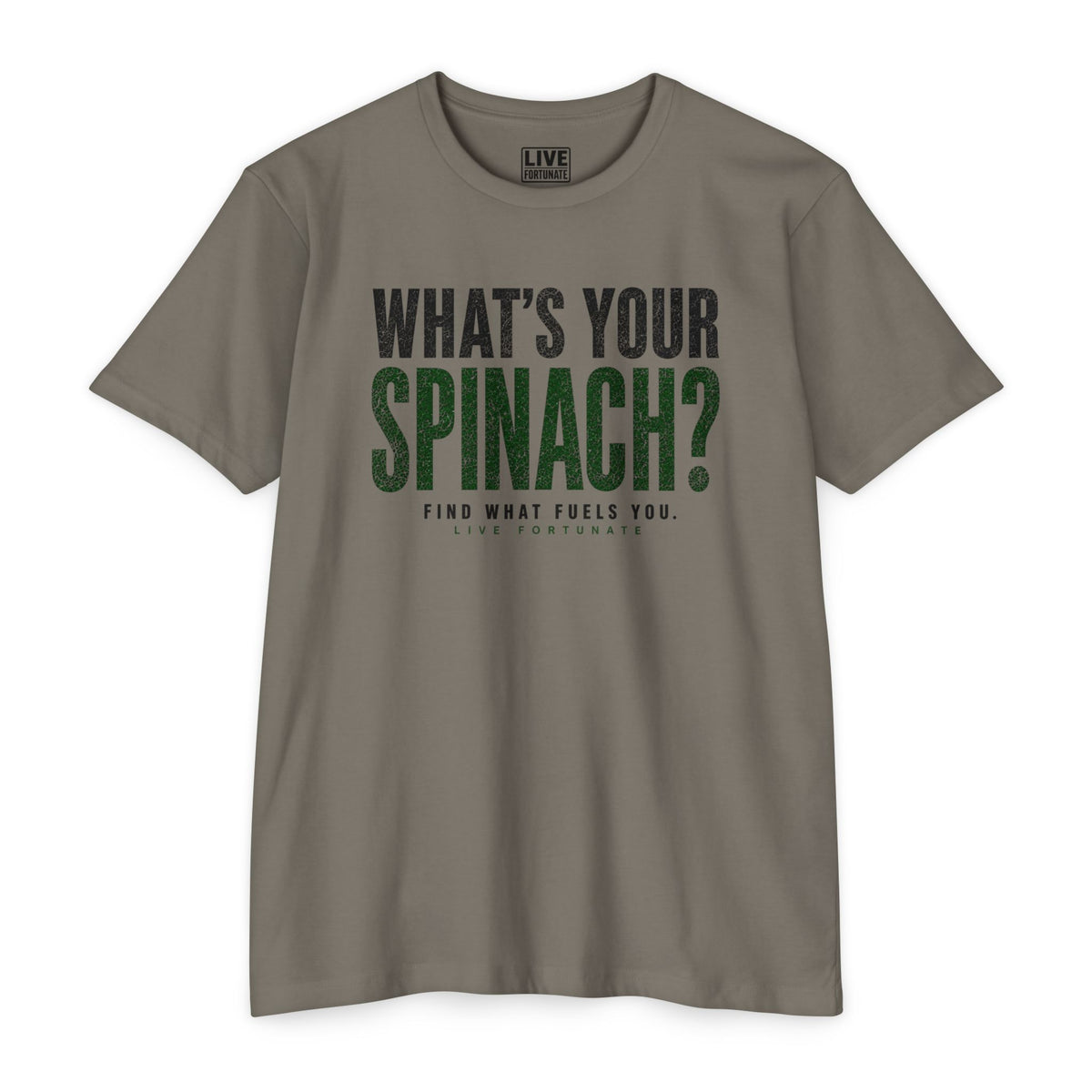 What’s Your Spinach? – Live Fortunate Men’s Tee