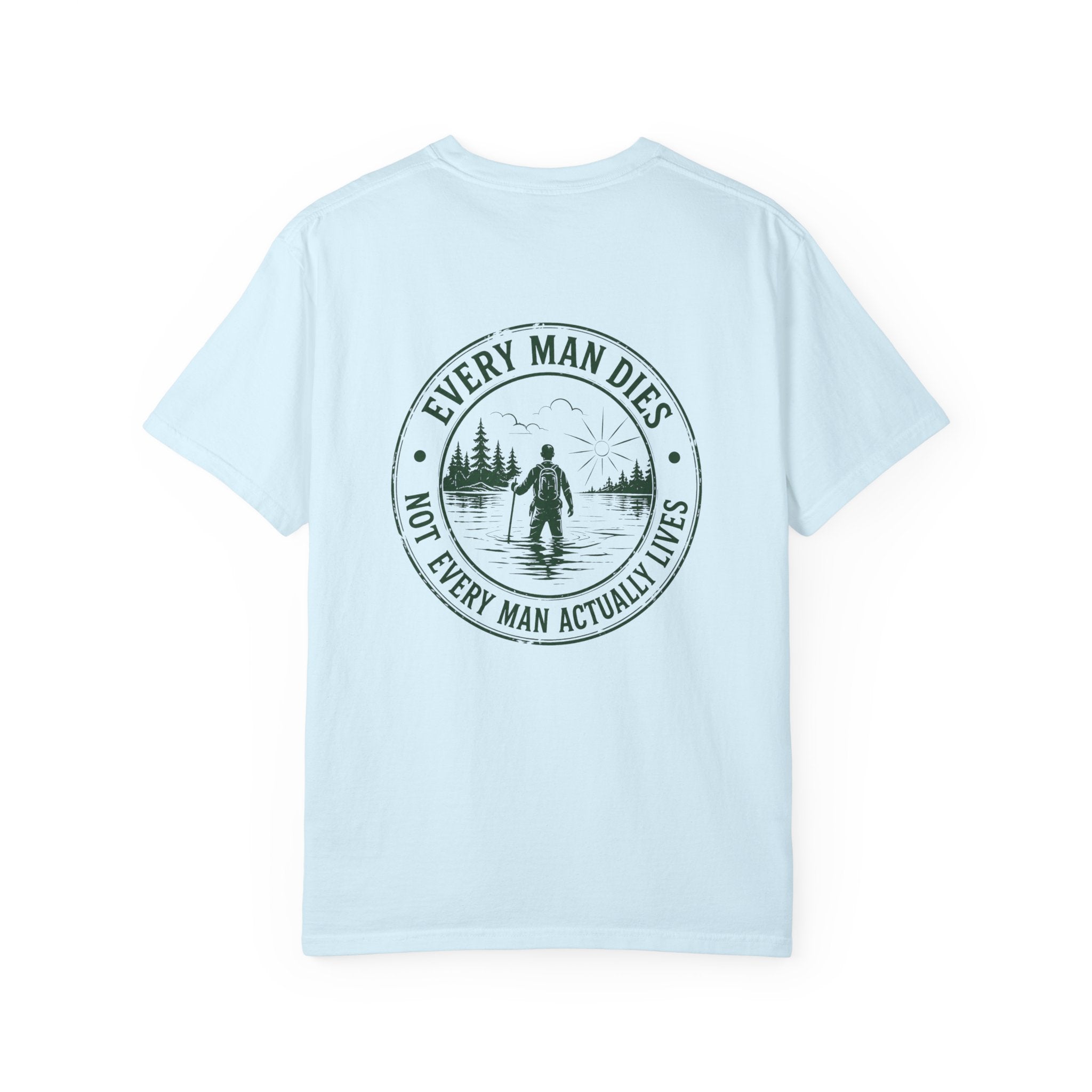 T-Shirt — "Every Man Dies, Not Every Man Actually Lives" Adventure Graphic Tee