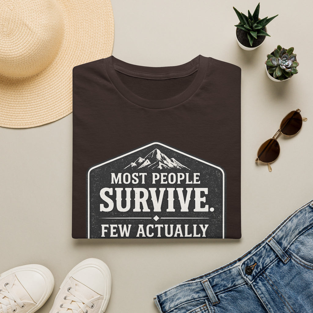 T-Shirt — Most People Survive. Few Actually Live. (Outdoor Adventure Graphic)