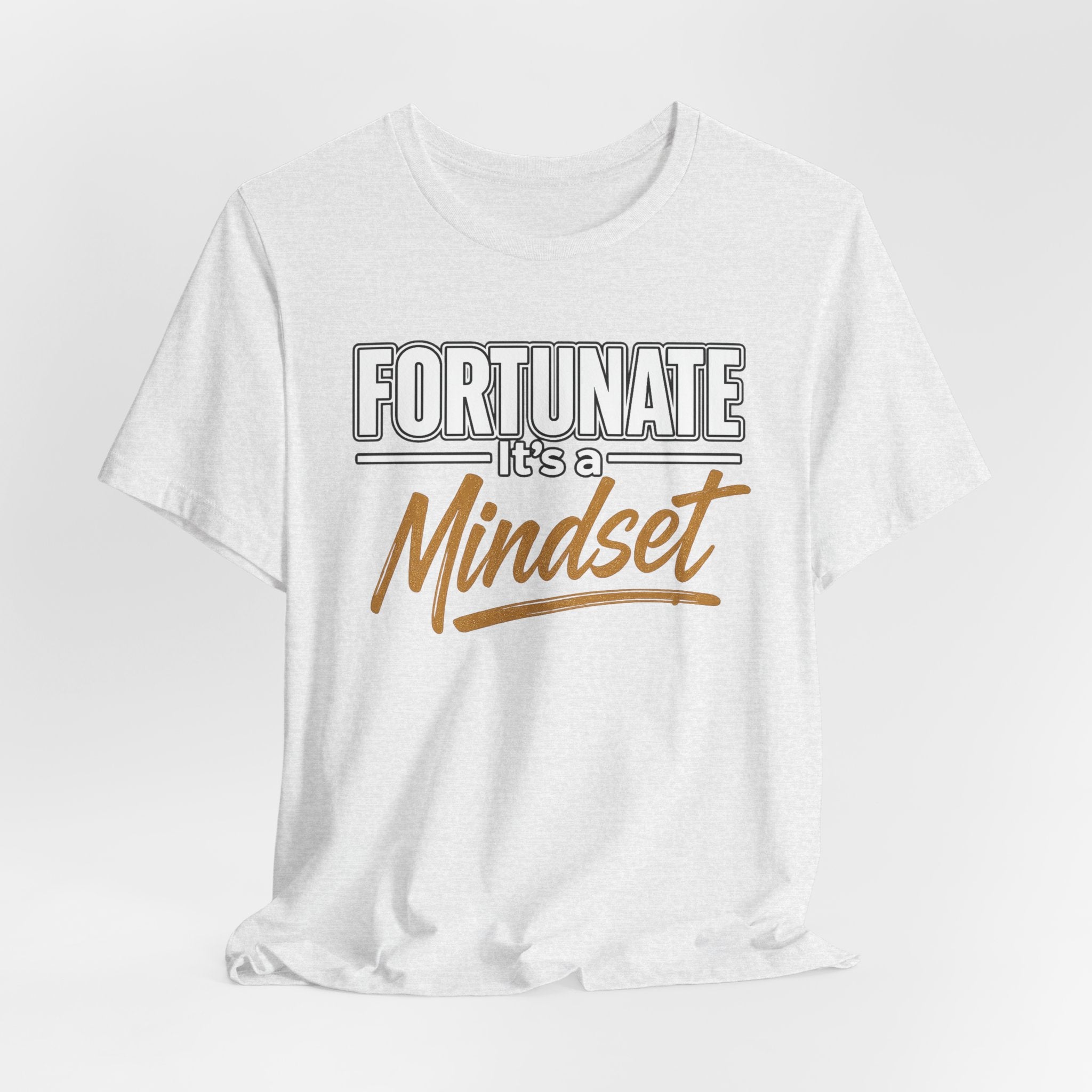 Fortunate It's a Mindset T-Shirt – Inspirational Motivational Tee