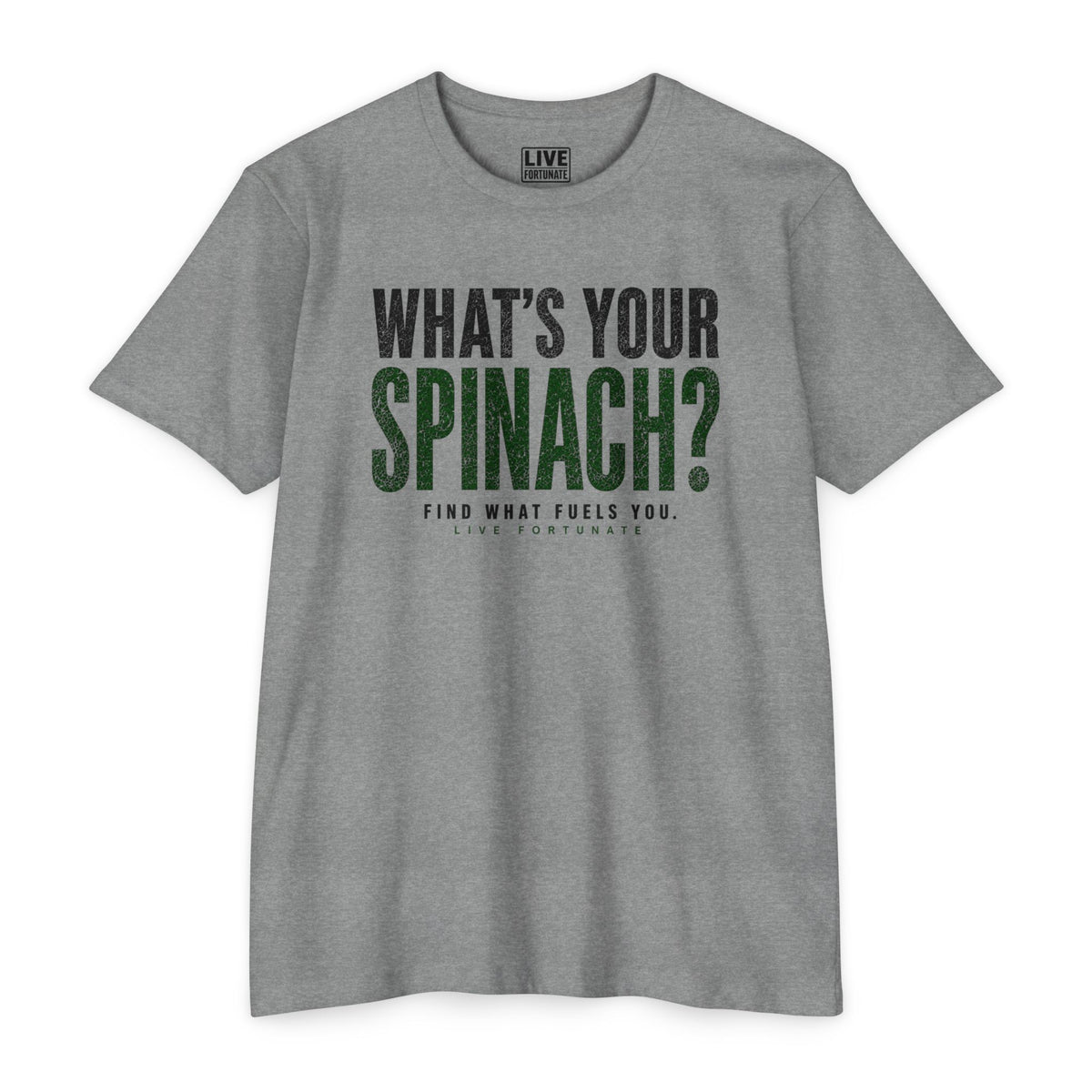 What’s Your Spinach? – Live Fortunate Men’s Tee