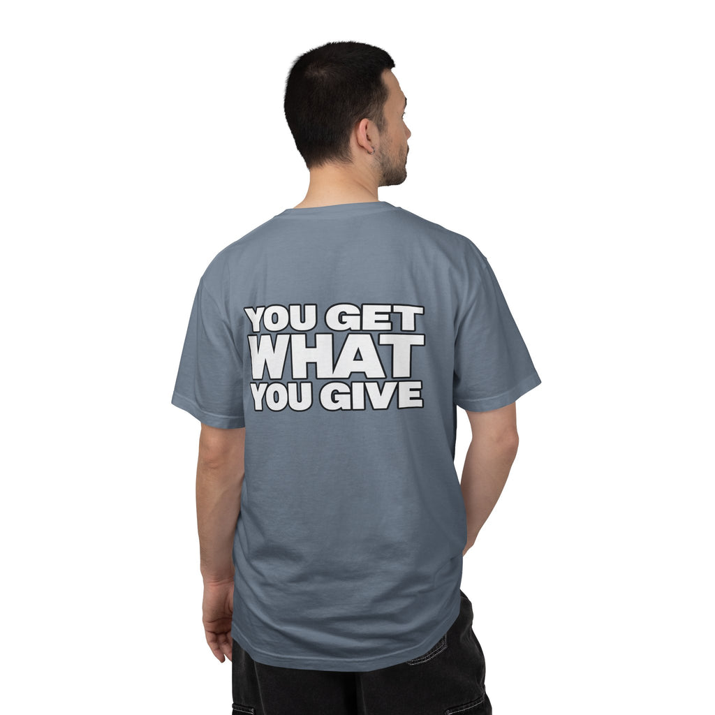 T-Shirt — "You Get What You Give" Positive Message Tee