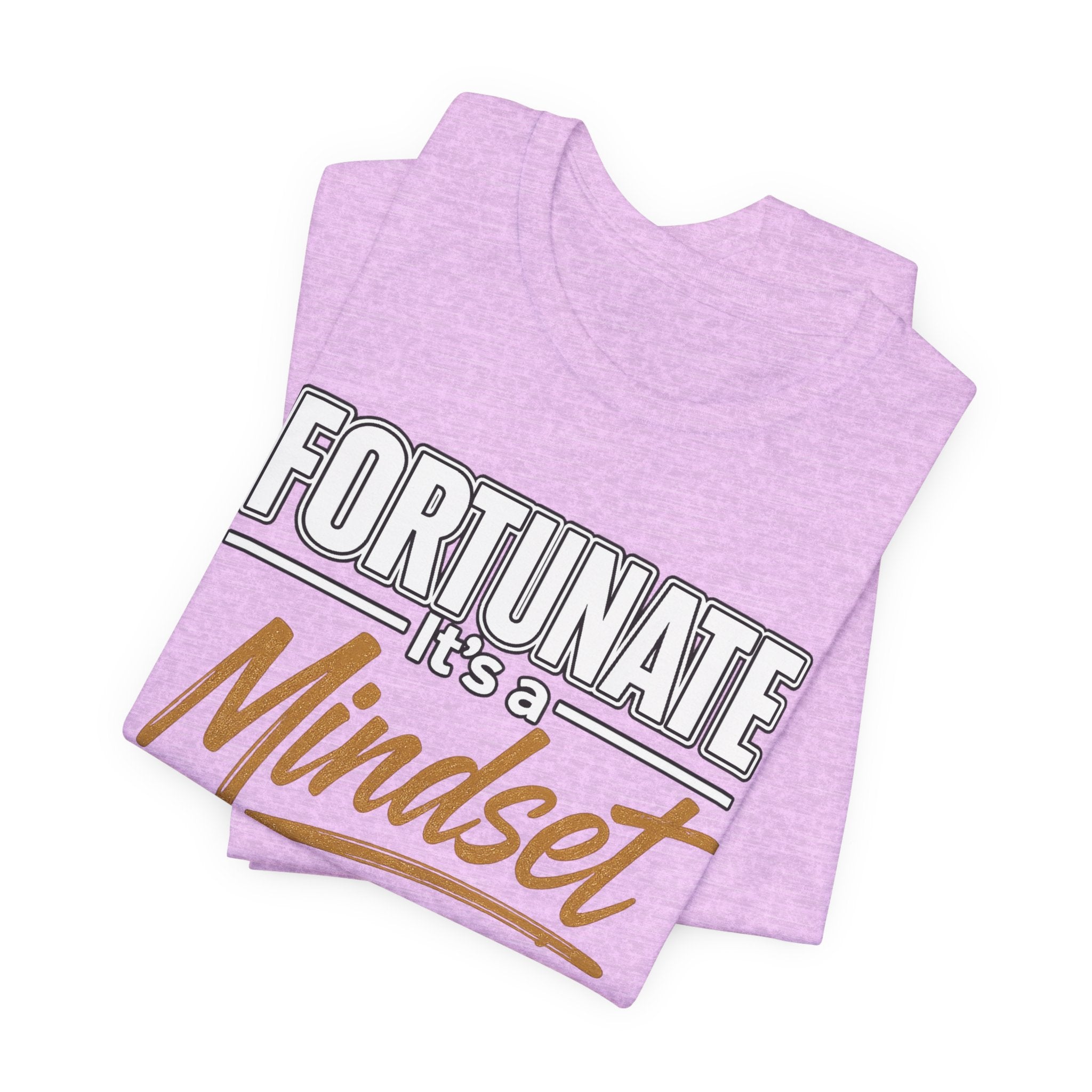 Fortunate It's a Mindset T-Shirt – Inspirational Motivational Tee