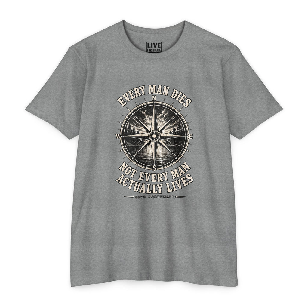 "Every Man Dies, Not Every Man Actually Lives" Vintage Nautical Compass Tee