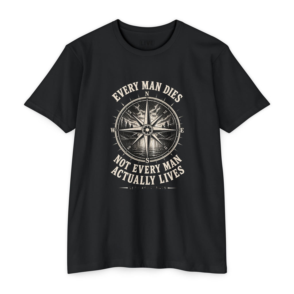"Every Man Dies, Not Every Man Actually Lives" Vintage Nautical Compass Tee