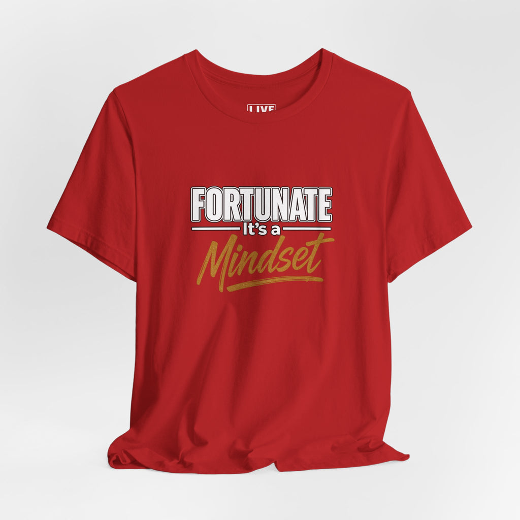 Fortunate It's a Mindset T-Shirt – Inspirational Motivational Tee
