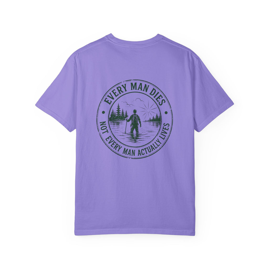 T-Shirt — "Every Man Dies, Not Every Man Actually Lives" Adventure Graphic Tee