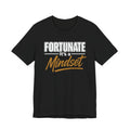 Fortunate It's a Mindset T-Shirt – Inspirational Motivational Tee
