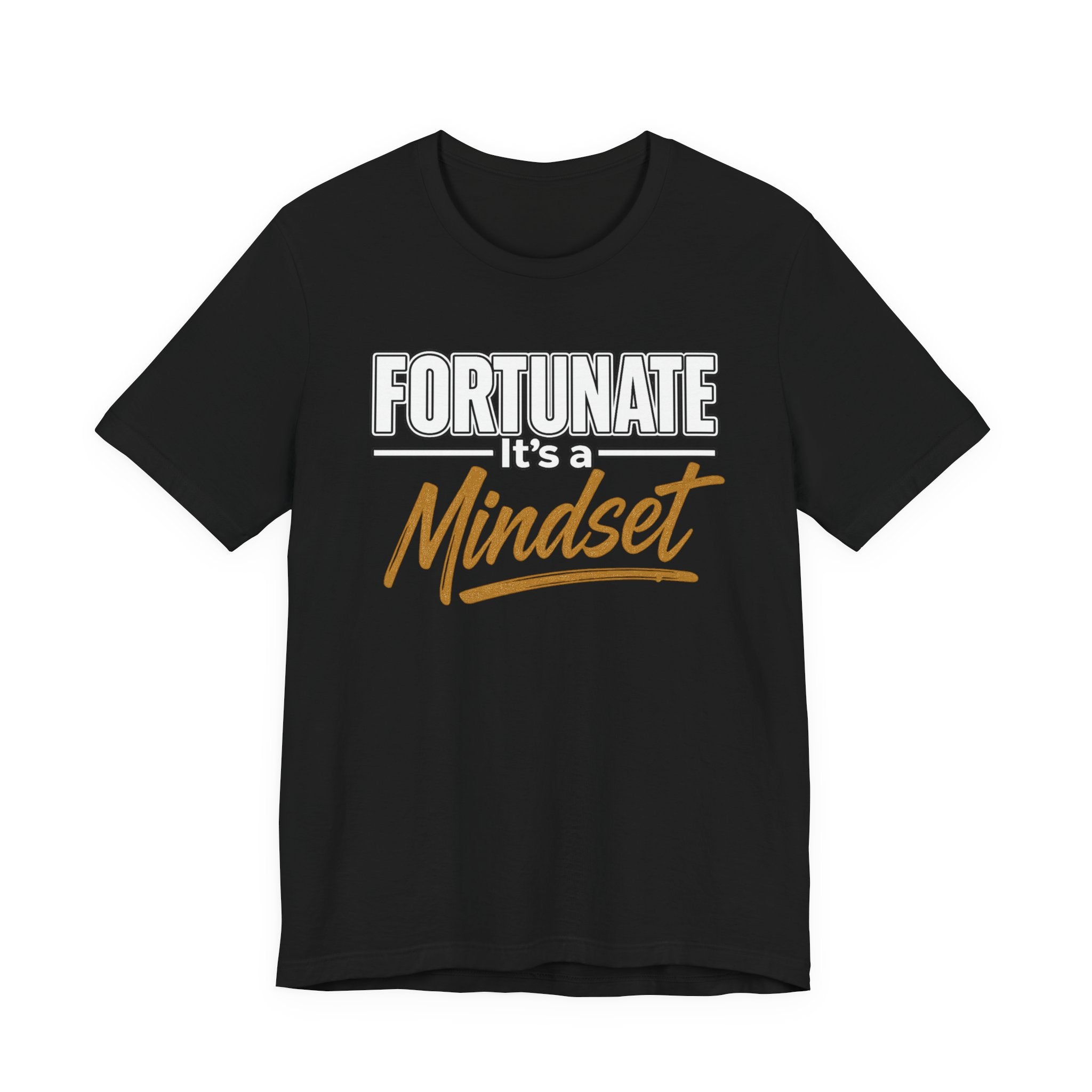 Fortunate It's a Mindset T-Shirt – Inspirational Motivational Tee