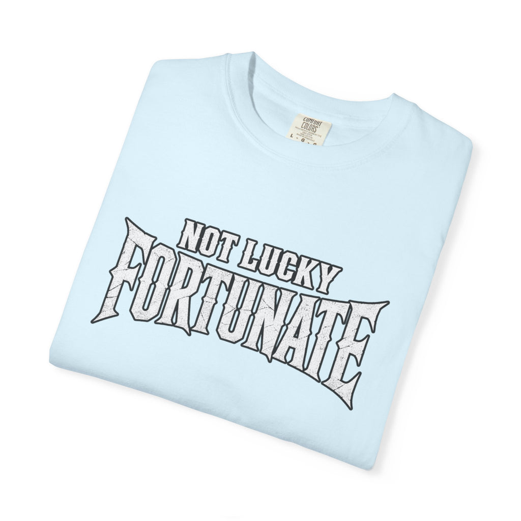Not Lucky, Fortunate Graphic T-Shirt