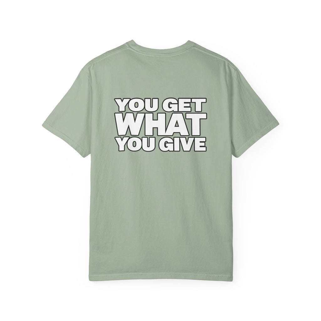 T-Shirt — "You Get What You Give" Positive Message Tee