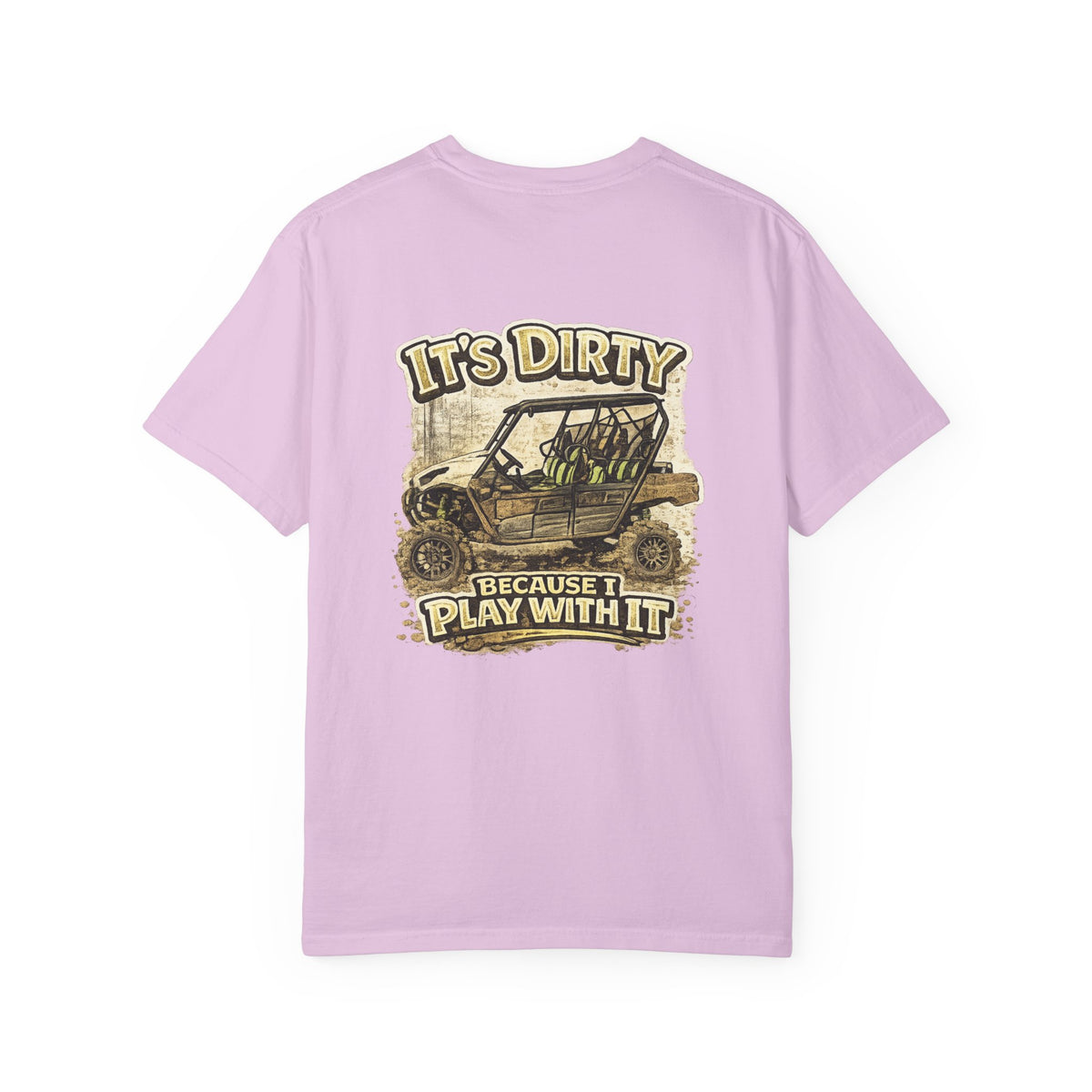 Off-Road UTV T-Shirt — "It's Dirty Because I Play With It" Mud Riding Tee
