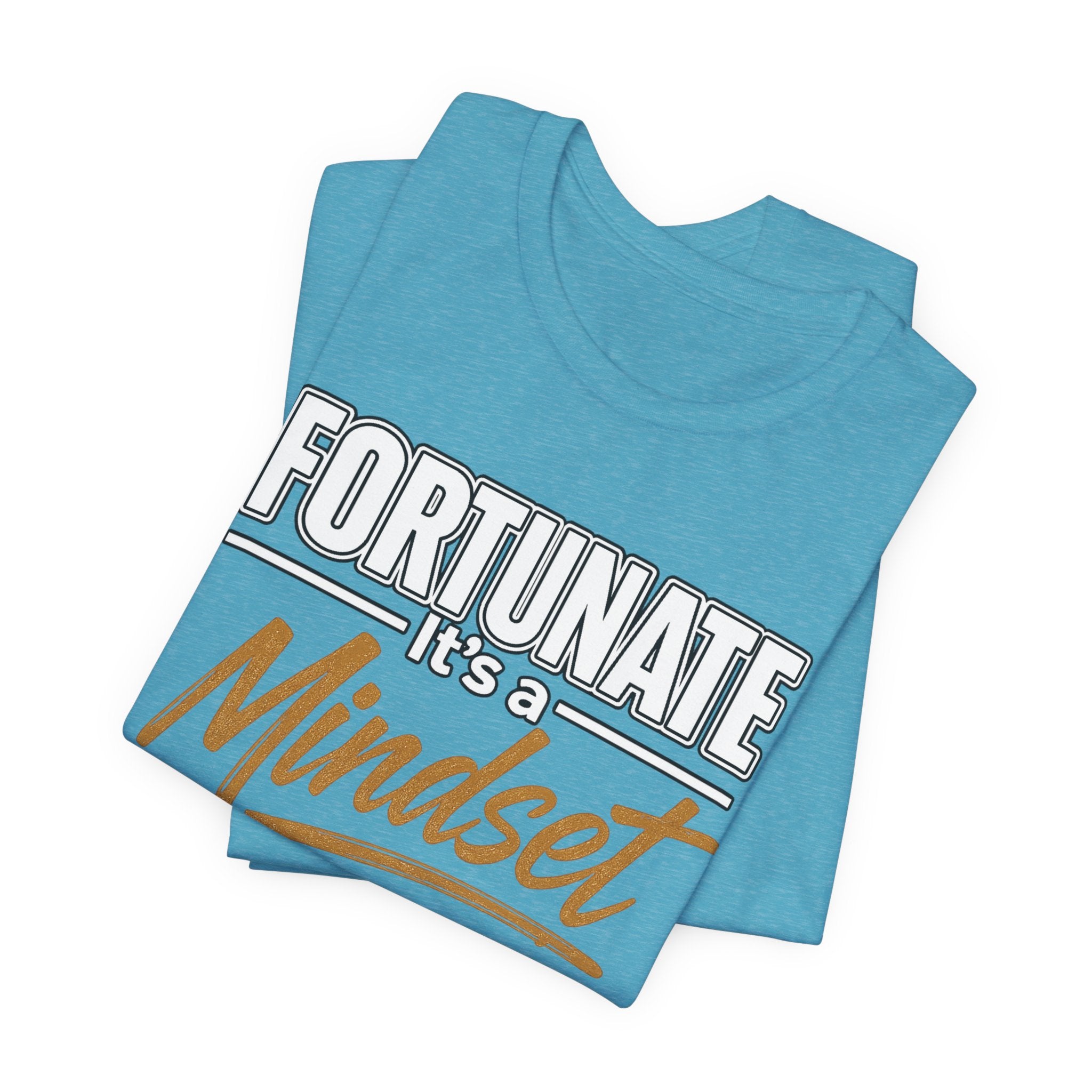 Fortunate It's a Mindset T-Shirt – Inspirational Motivational Tee