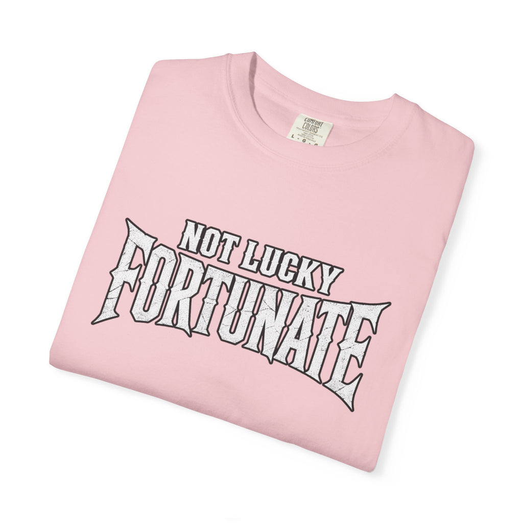 Not Lucky, Fortunate Graphic T-Shirt