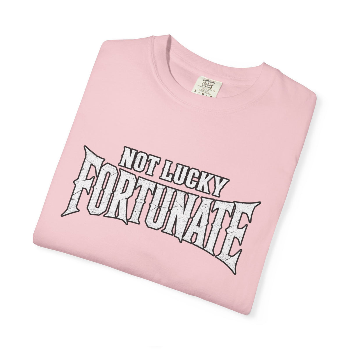 Not Lucky, Fortunate Graphic T-Shirt