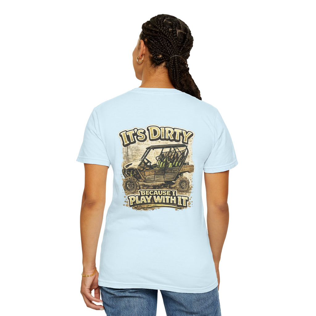 Off-Road UTV T-Shirt — "It's Dirty Because I Play With It" Mud Riding Tee