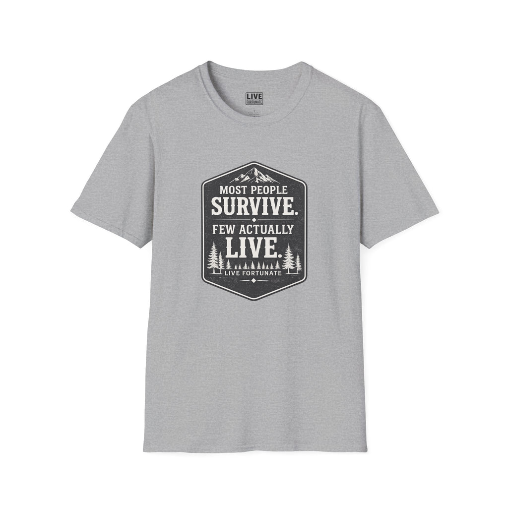 T-Shirt — Most People Survive. Few Actually Live. (Outdoor Adventure Graphic)