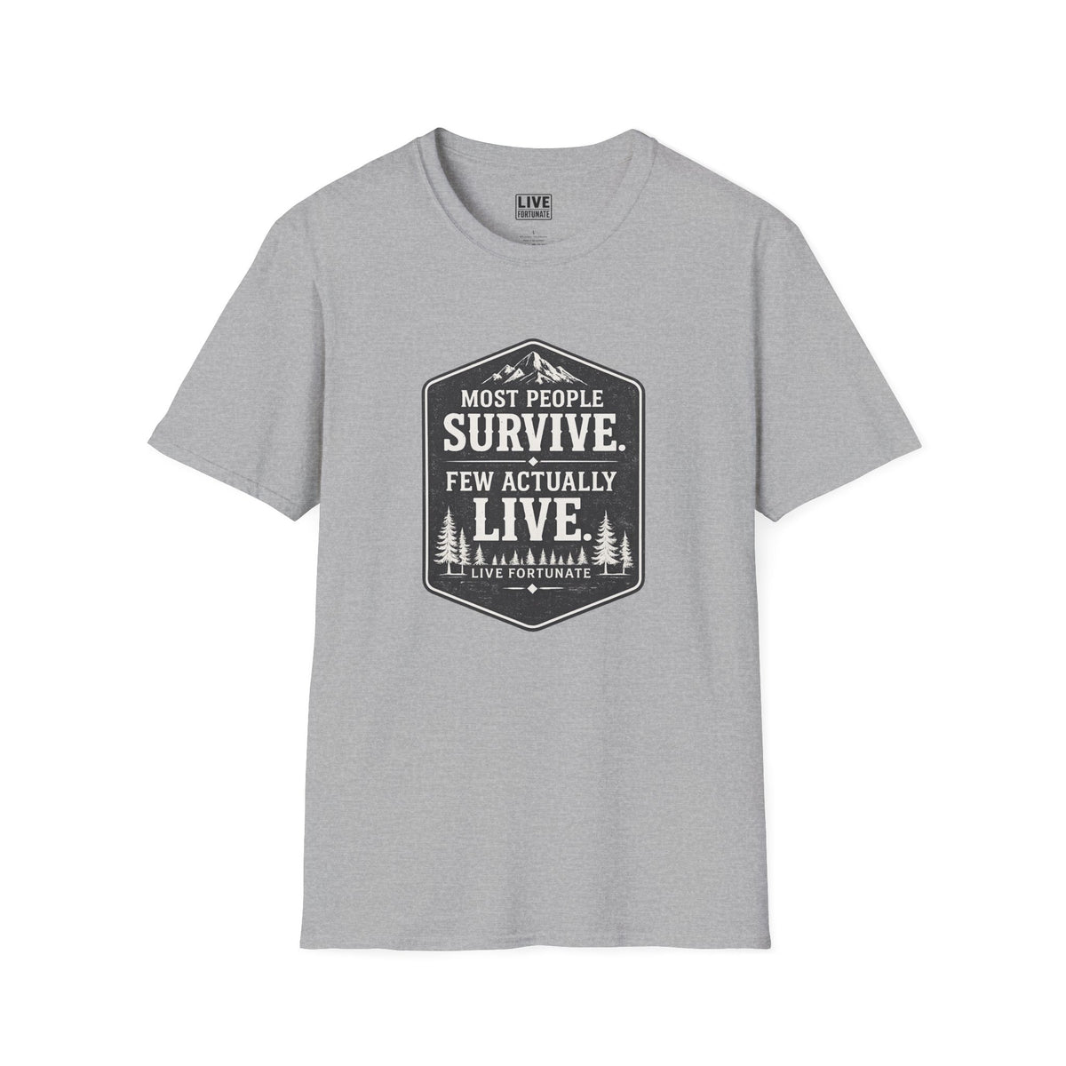 T-Shirt — Most People Survive. Few Actually Live. (Outdoor Adventure Graphic)