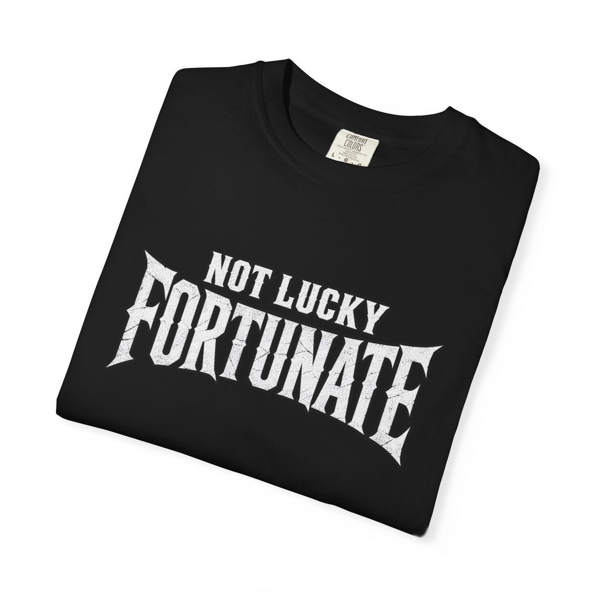 Not Lucky, Fortunate Graphic T-Shirt