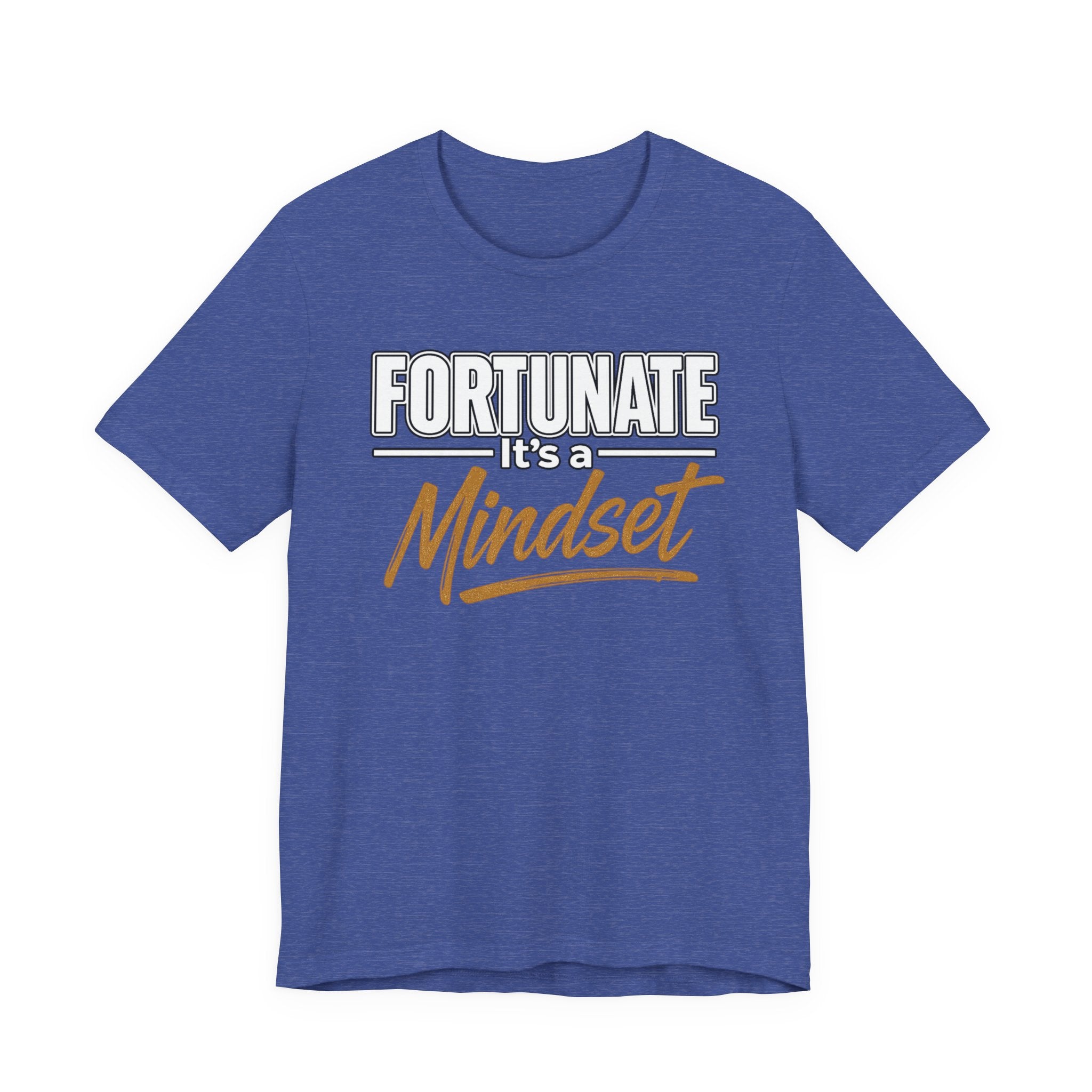 Fortunate It's a Mindset T-Shirt – Inspirational Motivational Tee