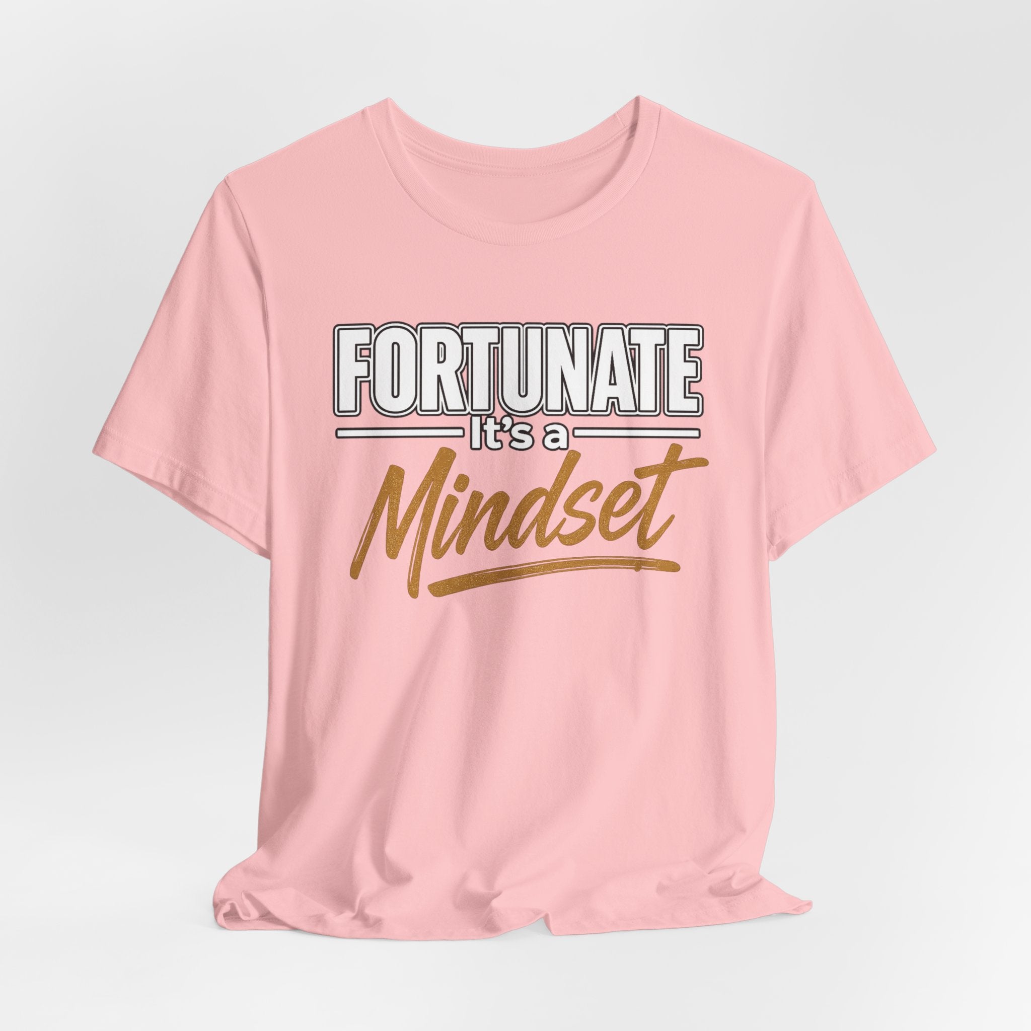 Fortunate It's a Mindset T-Shirt – Inspirational Motivational Tee