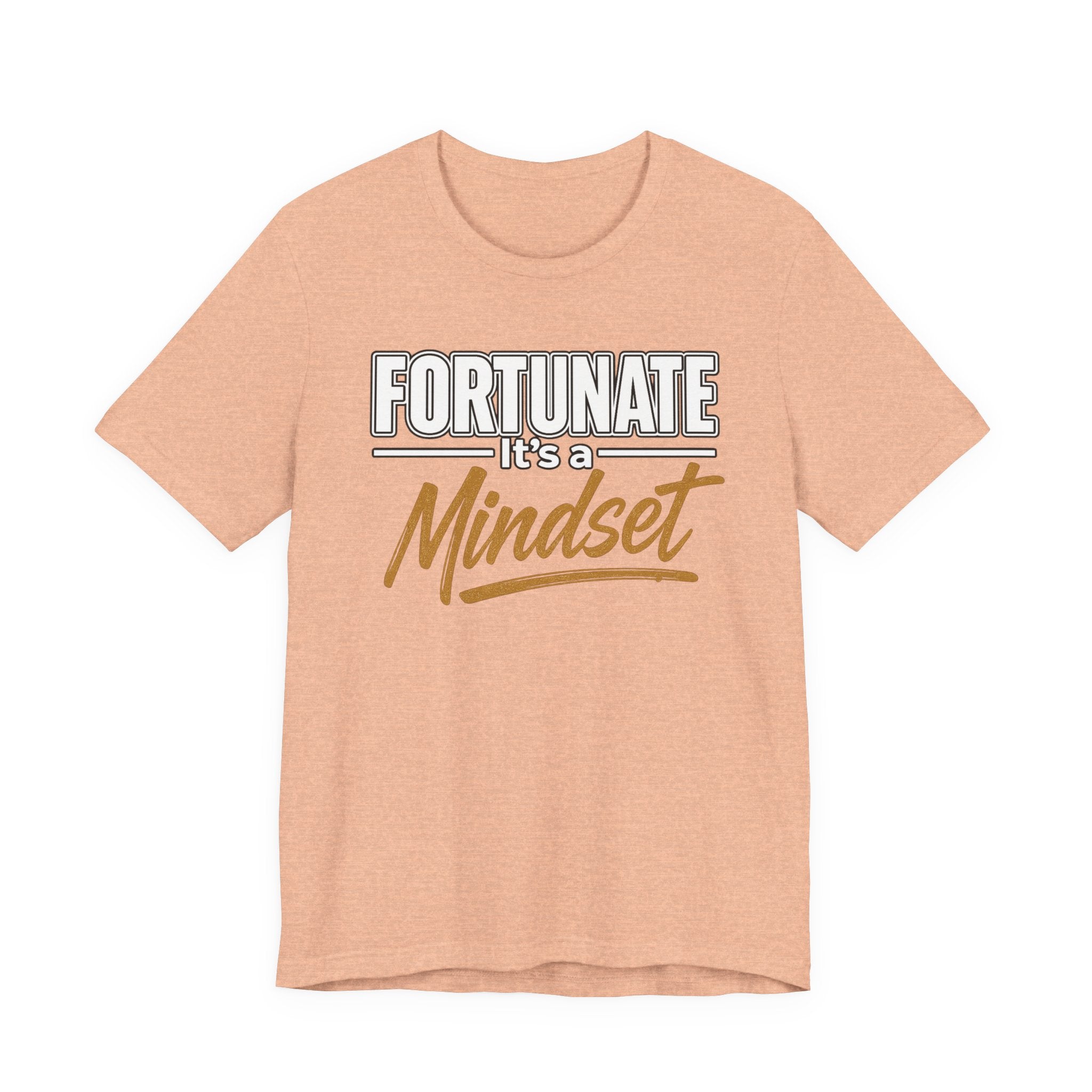 Fortunate It's a Mindset T-Shirt – Inspirational Motivational Tee