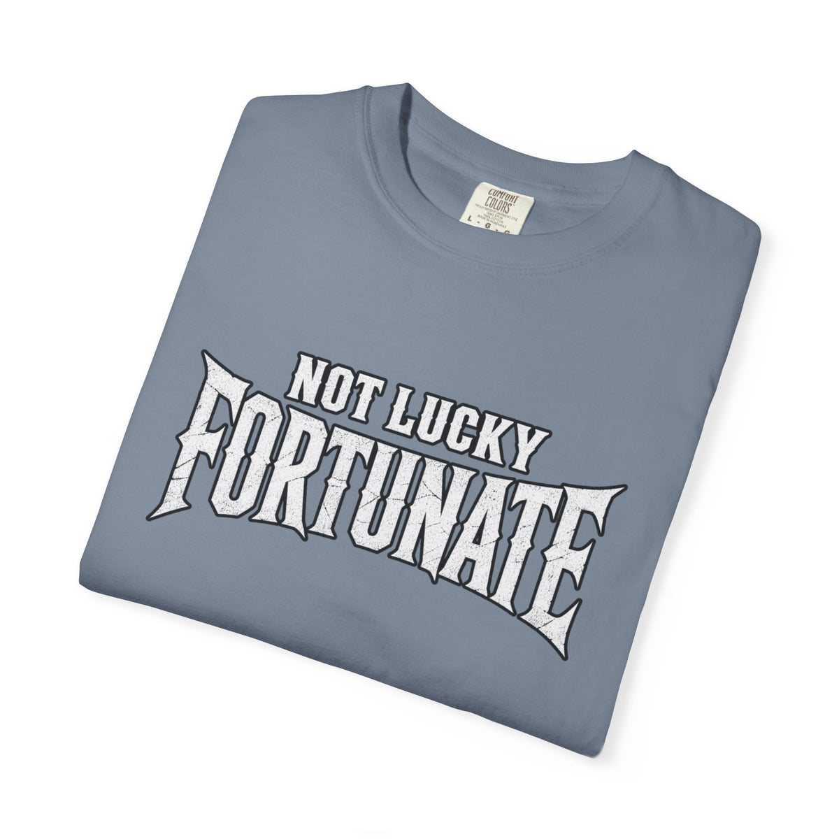 Not Lucky, Fortunate Graphic T-Shirt