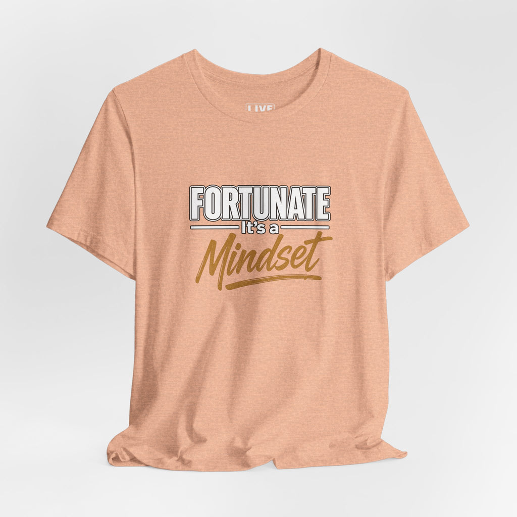Fortunate It's a Mindset T-Shirt – Inspirational Motivational Tee
