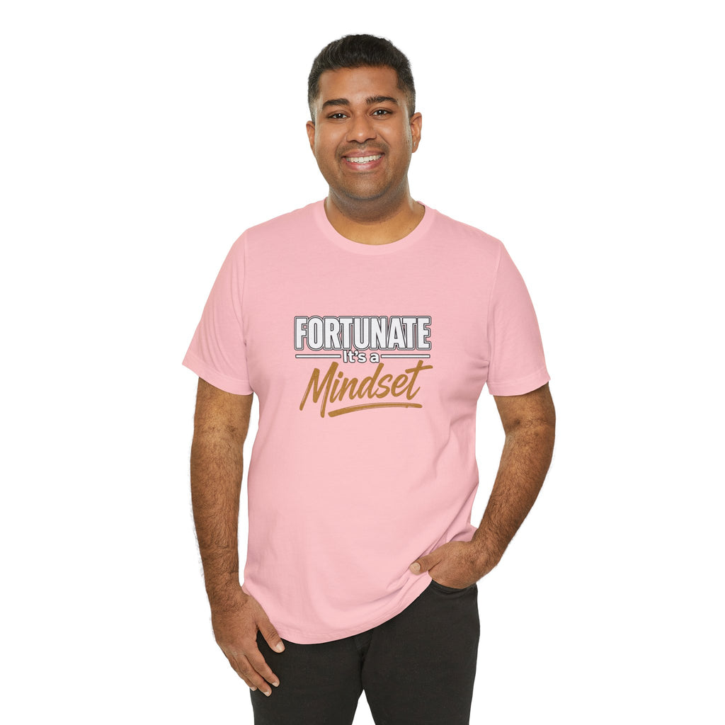 Fortunate It's a Mindset T-Shirt – Inspirational Motivational Tee