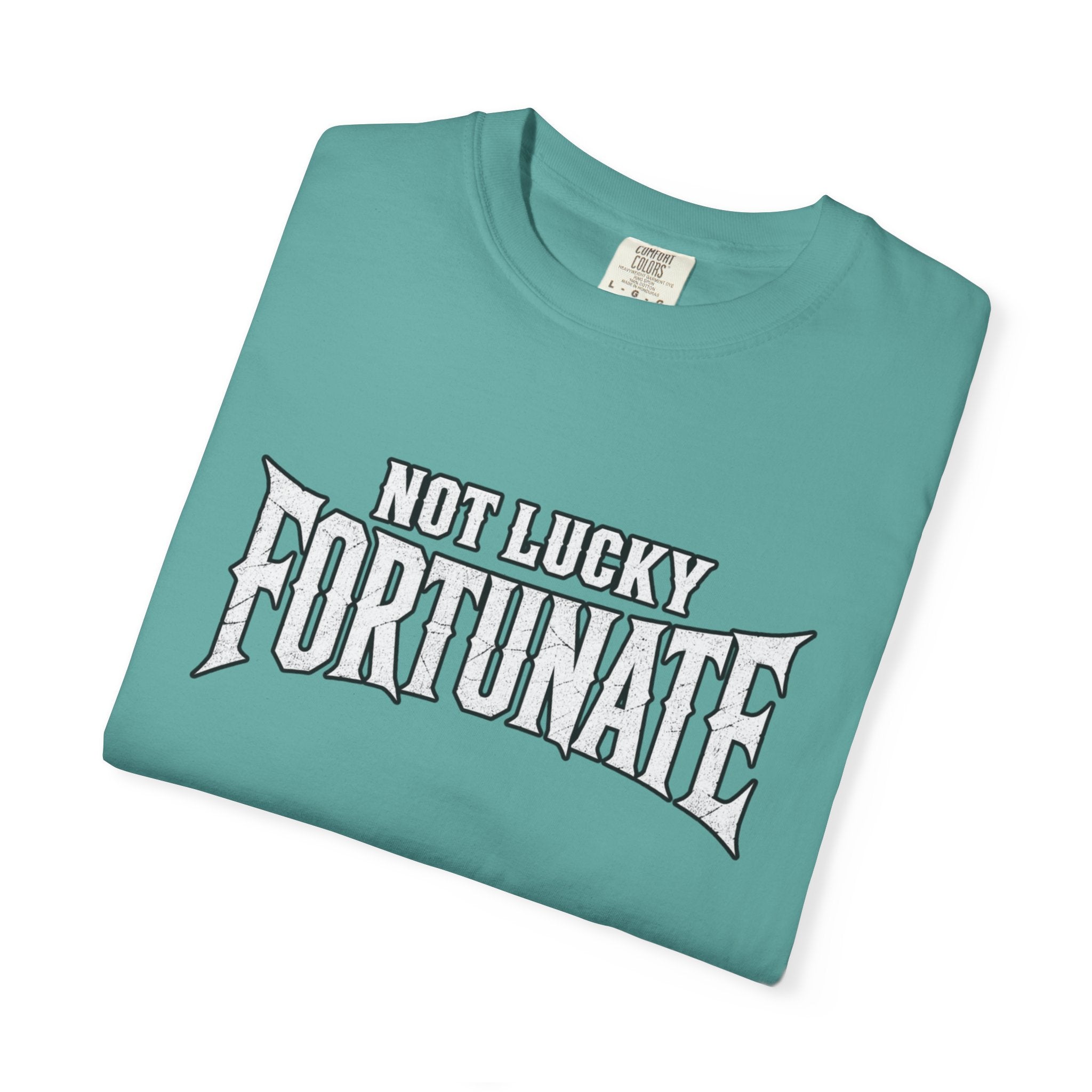 Not Lucky, Fortunate Graphic T-Shirt