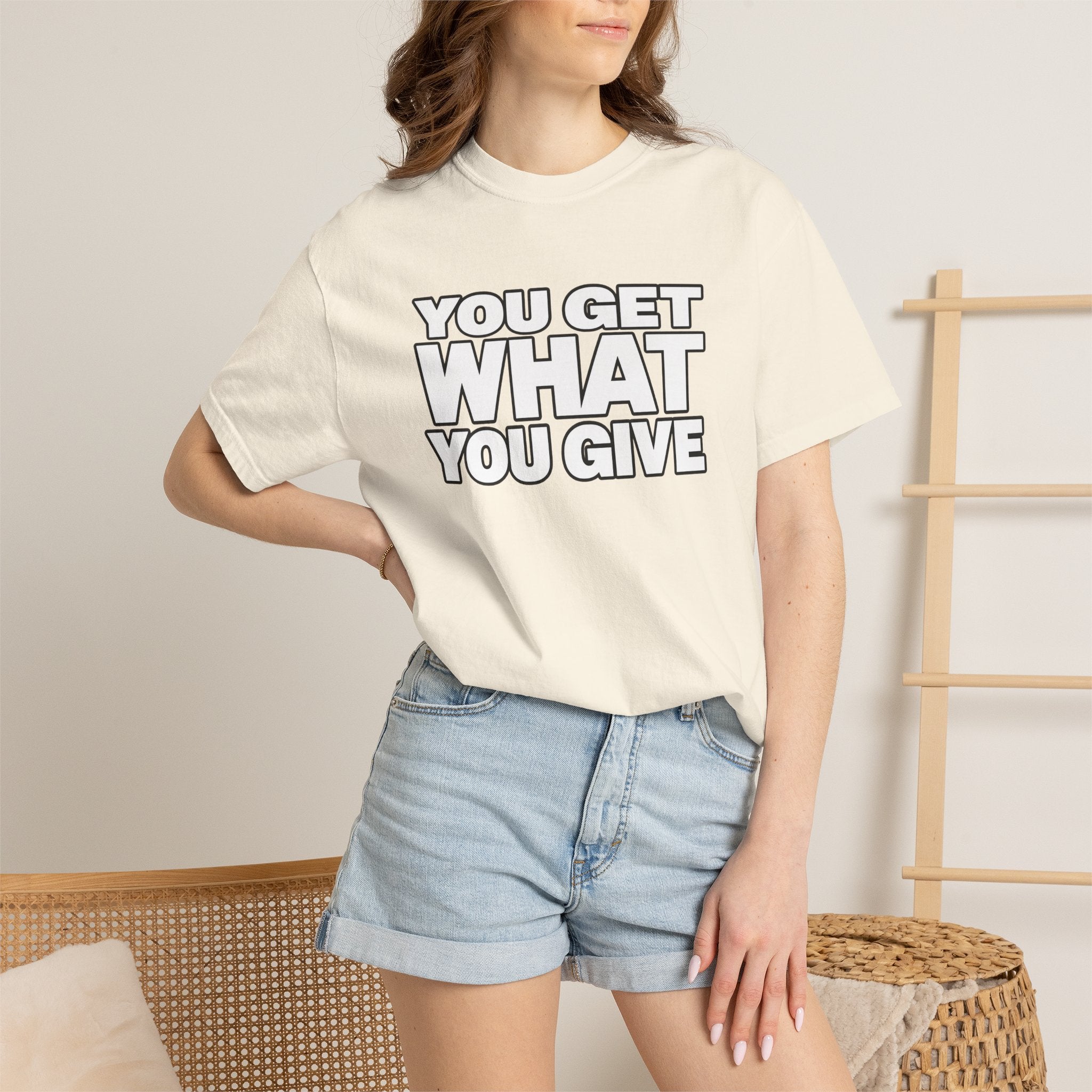 You Get What You Give T-Shirt