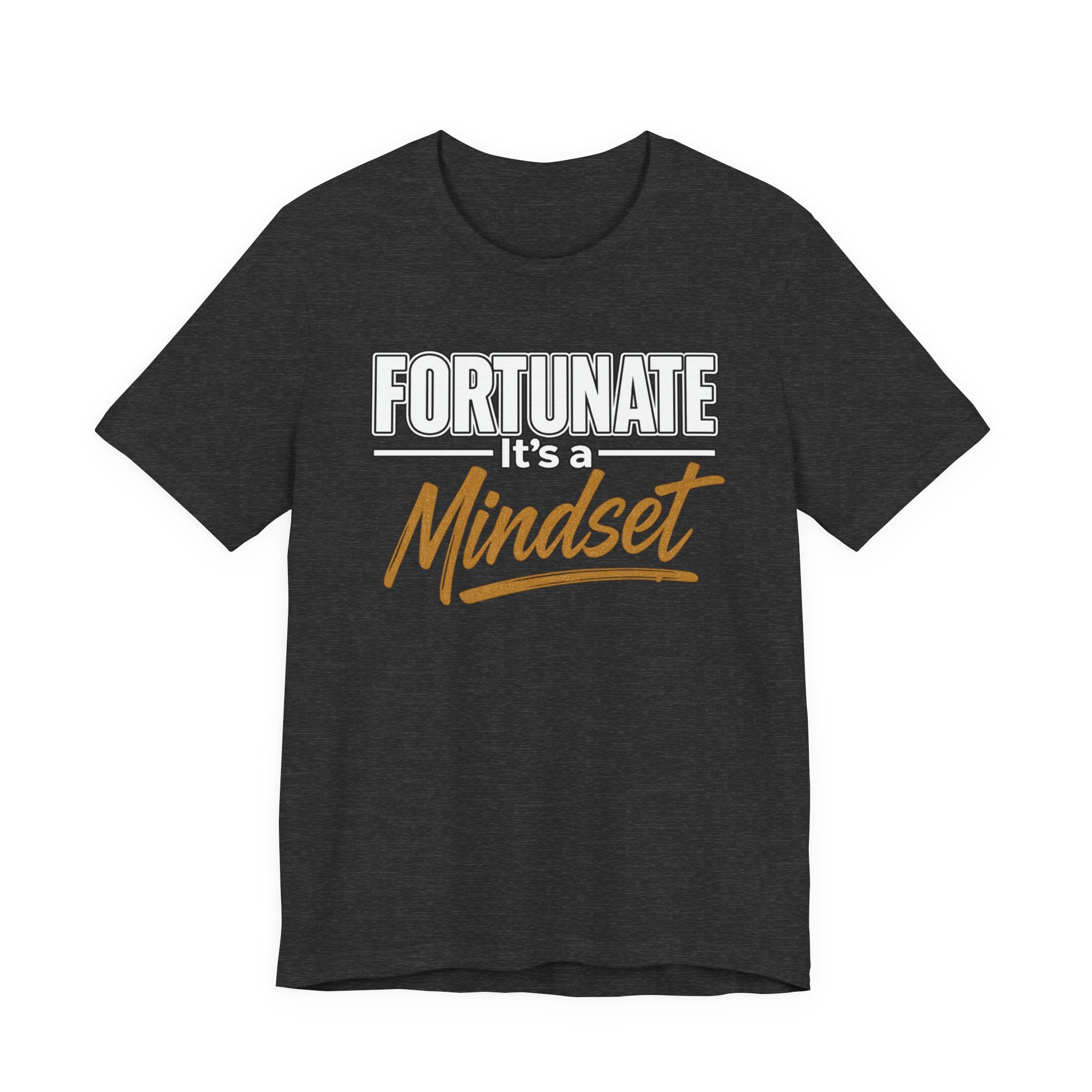 Fortunate It's a Mindset T-Shirt – Inspirational Motivational Tee