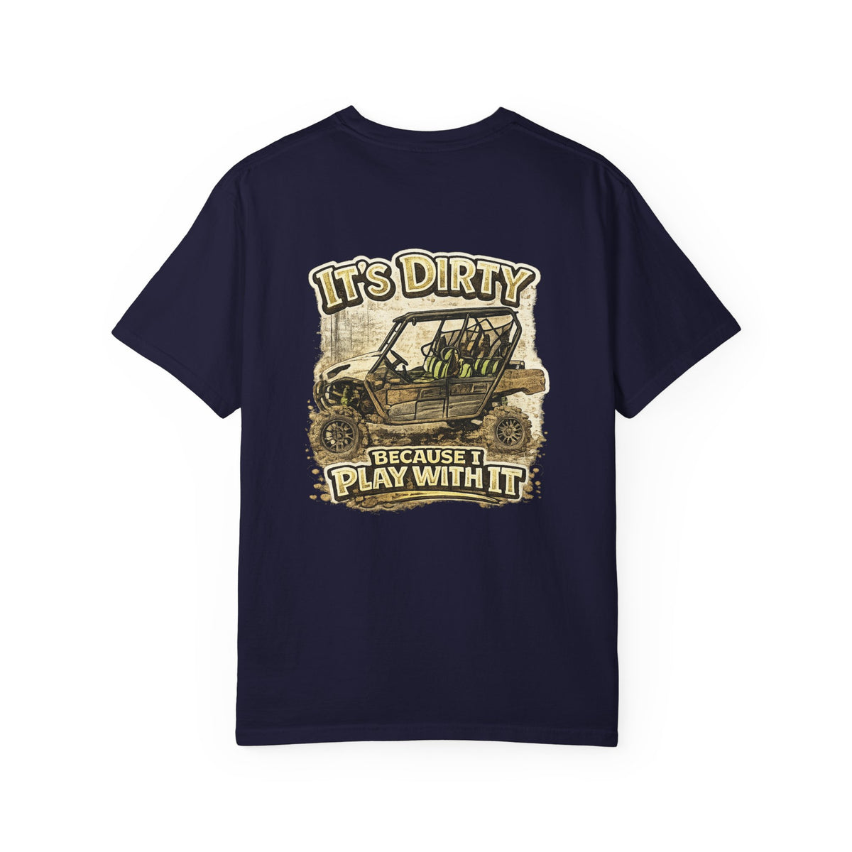 Off-Road UTV T-Shirt — "It's Dirty Because I Play With It" Mud Riding Tee