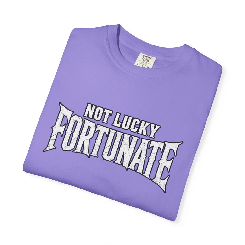 Not Lucky, Fortunate Graphic T-Shirt