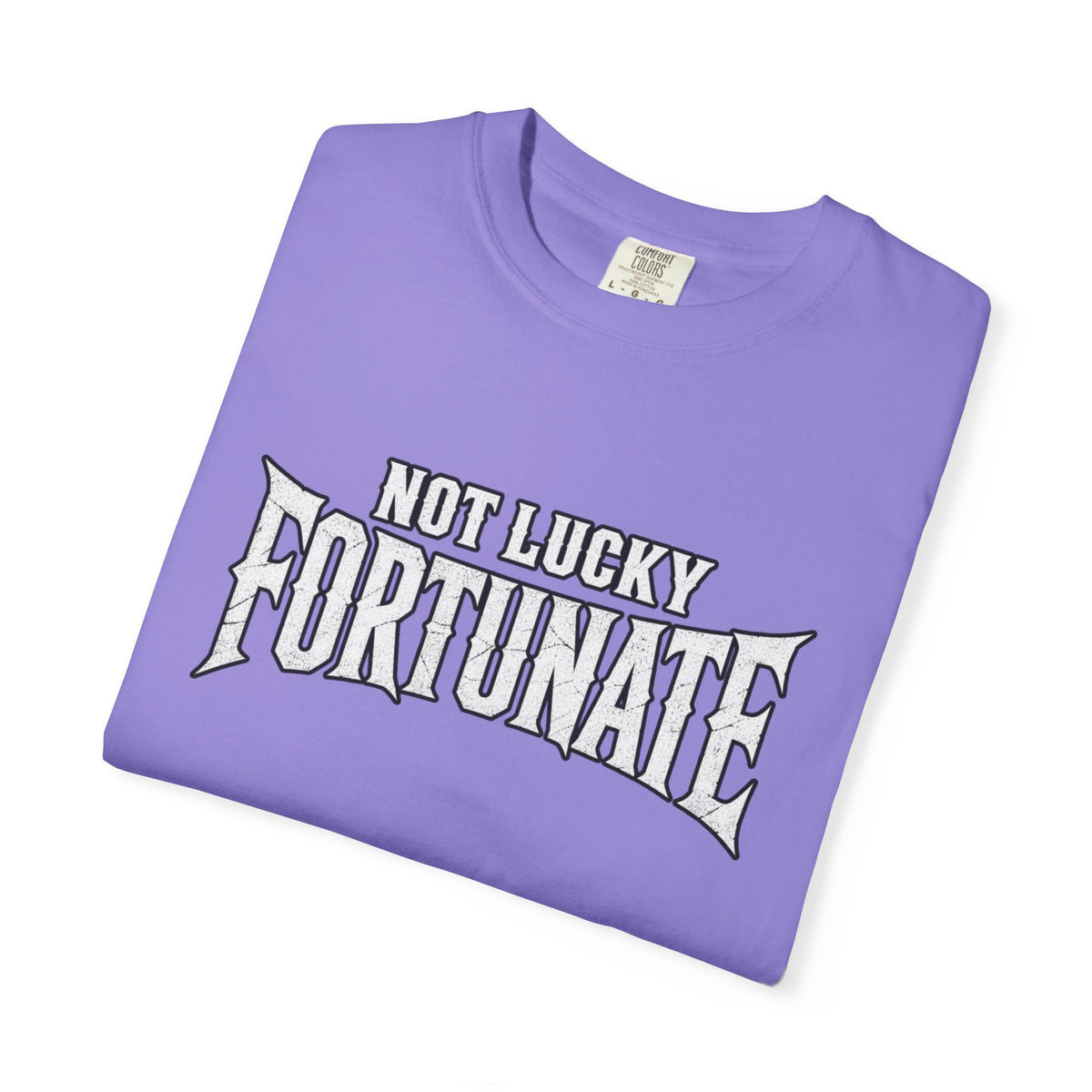 Not Lucky, Fortunate Graphic T-Shirt