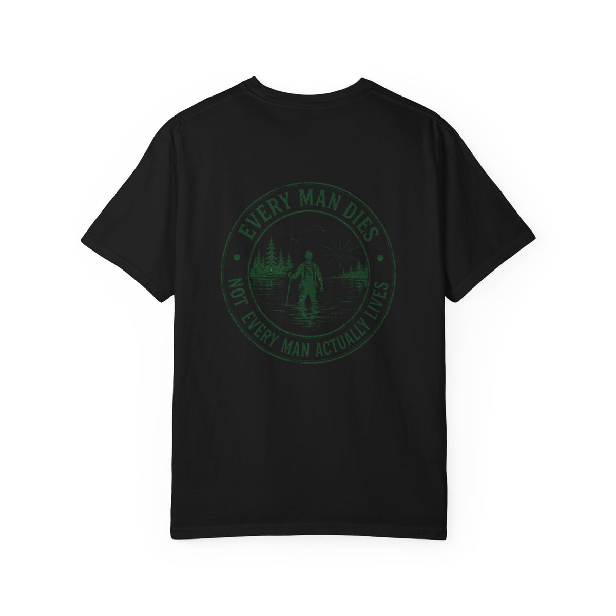 T-Shirt — "Every Man Dies, Not Every Man Actually Lives" Adventure Graphic Tee