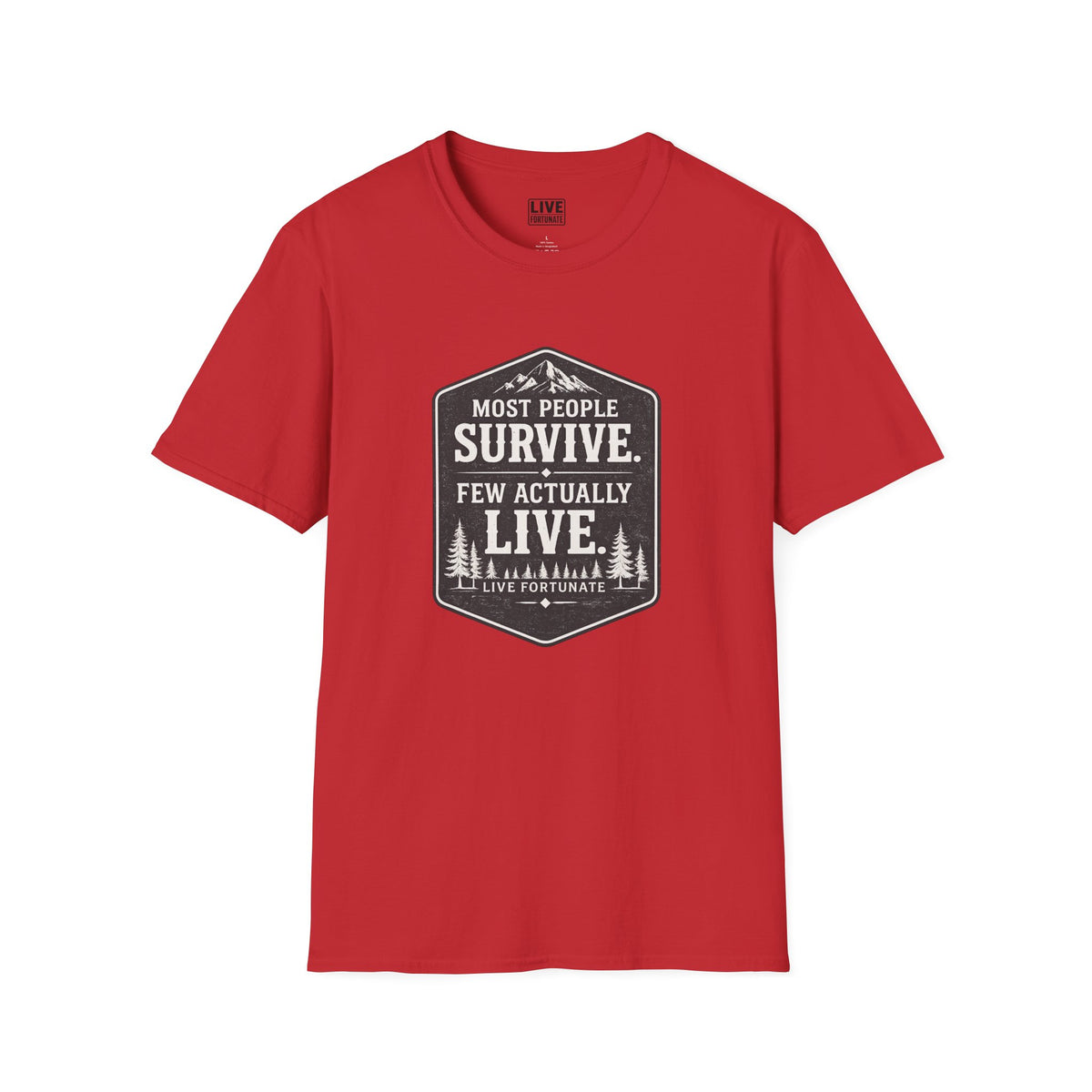 T-Shirt — Most People Survive. Few Actually Live. (Outdoor Adventure Graphic)