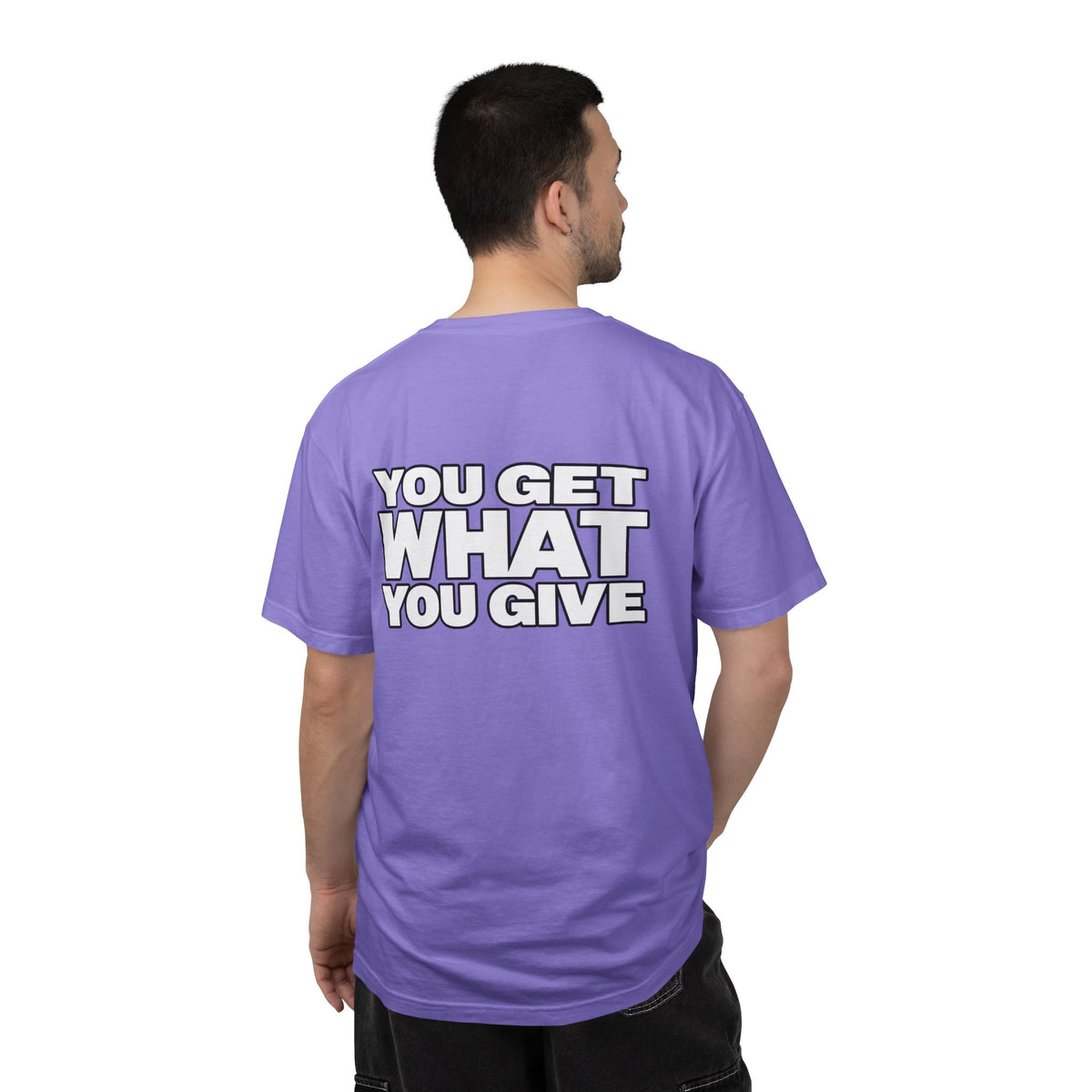 T-Shirt — "You Get What You Give" Positive Message Tee
