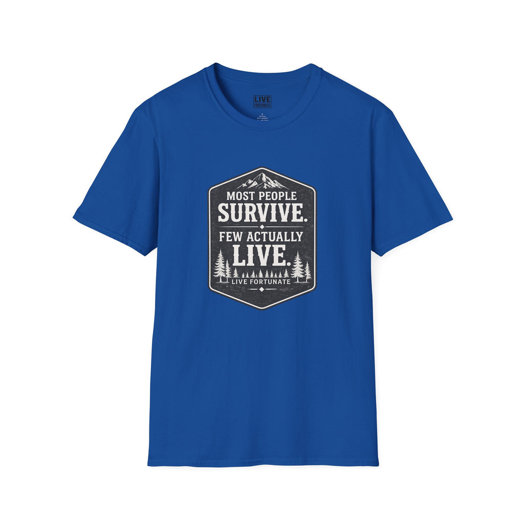 T-Shirt — Most People Survive. Few Actually Live. (Outdoor Adventure Graphic)