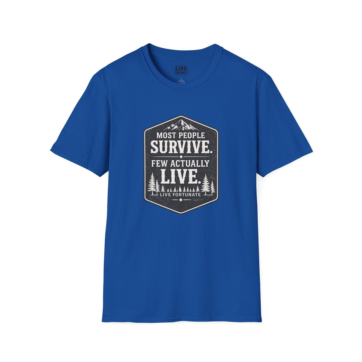 T-Shirt — Most People Survive. Few Actually Live. (Outdoor Adventure Graphic)