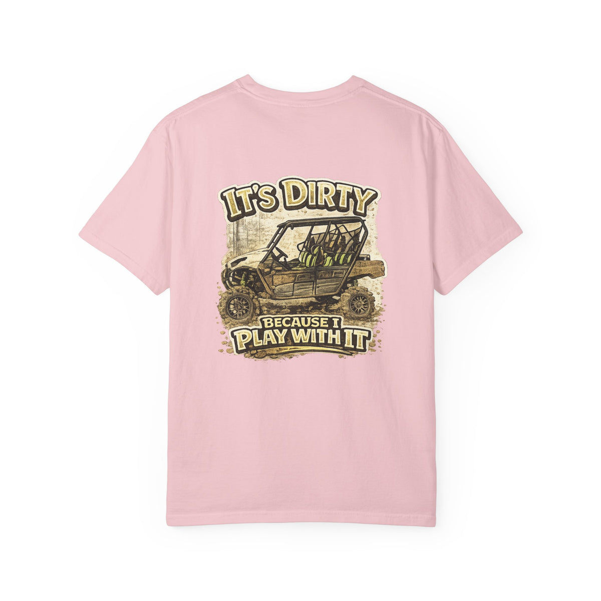 Off-Road UTV T-Shirt — "It's Dirty Because I Play With It" Mud Riding Tee